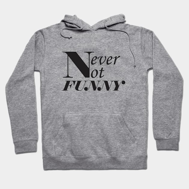 Never-not-funny Hoodie by Qasim